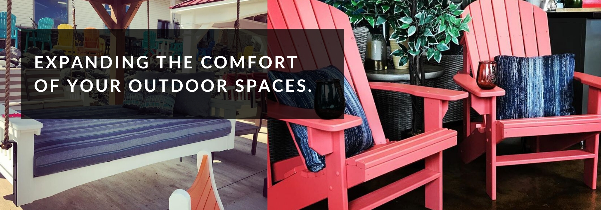 expanding the comfort of your outdoor spaces.